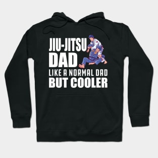 Jiu-Jitsu Dad like a normal dad but cooler w Hoodie
